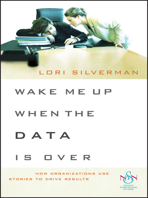 Title details for Wake Me Up When the Data Is Over by Lori L. Silverman - Available